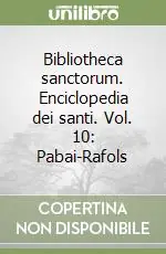 Prezzo Basso Bibliotheca sanctorum. Enciclopedia dei santi. Vol. 10 Pabai-Rafols