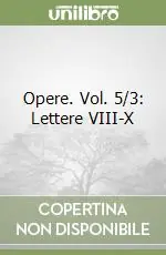 Compra Adesso Opere. Vol. 5/3 Lettere VIII-X