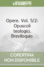 Prezzo Di Fabbrica Opere. Vol. 5/2 Opuscoli teologici. Breviloquio