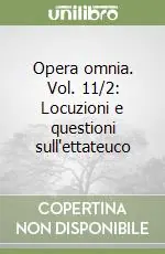 Popolare Opera omnia. Vol. 11/2 Locuzioni e questioni sull‘ettateuco