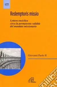 Soddisfatti O Rimborsati Redemptoris missio. Lettera enciclica circa la validità del mandato missionario