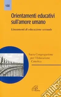 Orientamenti educativi sull‘amore umano. Lineamenti di educazione sessuale Promozione