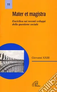 Mater et Magistra. Enciclica sui recenti sviluppi della questione sociale Vendita Finale