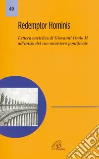 Redemptor hominis. Lettera enciclica di Giovanni Paolo II all‘inizio del suo ministero pontificale Novità