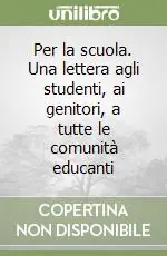 Per la scuola. Una lettera agli studenti, ai genitori, a tutte le comunità educanti Di Tendenza