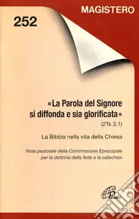 La parola del Signore si diffonda e sia glorificata (2Ts. 3, 1). La Bibbia nella vita della Chiesa Vendita Finale