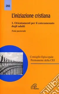 Compra Online L‘iniziazione cristiana. Vol. 1 Orientamenti per il catecumenato degli adulti. Nota pastorale