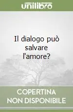 Il dialogo può salvare l‘amore? Solo Oggi