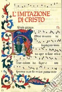 Reso Gratuito L‘imitazione di Cristo. Miniature, lettere istoriate e fregi tratti dal Messale Della Rovere