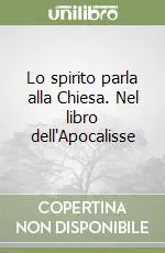 Offerta Del Giorno Lo spirito parla alla Chiesa. Nel libro dell‘Apocalisse