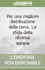 Reso Gratuito Per una migliore distribuzione della terra. La sfida della riforma agraria