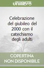 Celebrazione del giubileo del 2000 con il catechismo degli adulti Professionale