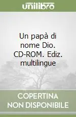 Occasione Imperdibile Un papà di nome Dio. CD-ROM. Ediz. multilingue
