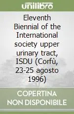 Vendita Finale Eleventh Biennial of the International society upper urinary tract, ISDU (Corfù, 23-25 agosto 1996)
