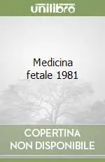 Medicina fetale 1981 Ultima Occasione