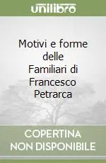 Nuovo Arrivo Motivi e forme delle Familiari di Francesco Petrarca
