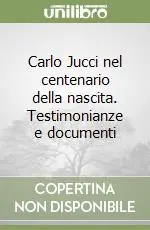 Offerta Lampo Carlo Jucci nel centenario della nascita. Testimonianze e documenti