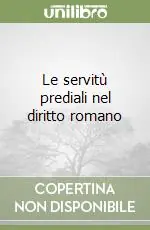 Le servitù prediali nel diritto romano Nuovo Arrivo