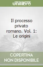 Il processo privato romano. Vol. 1 Le origini Prezzo Basso