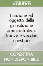 Prezzo Basso Funzione ed oggetto della giurisdizione amministrativa. Nuove e vecchie questioni