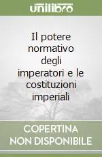 Il potere normativo degli imperatori e le costituzioni imperiali Professionale