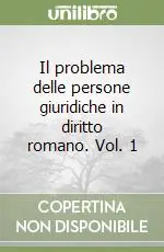 Il problema delle persone giuridiche in diritto romano. Vol. 1 Bestseller