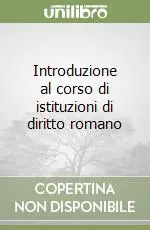 Introduzione al corso di istituzioni di diritto romano Direttamente Dal Produttore