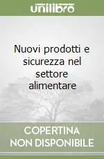 Ultimissimo Modello Nuovi prodotti e sicurezza nel settore alimentare