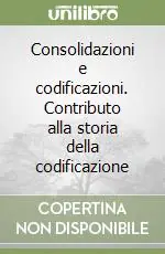 Prezzo Conveniente Consolidazioni e codificazioni. Contributo alla storia della codificazione