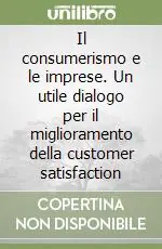 Il consumerismo e le imprese. Un utile dialogo per il miglioramento della customer satisfaction Popolare