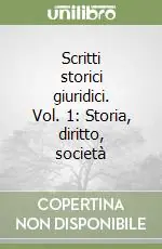 Scritti storici giuridici. Vol. 1 Storia, diritto, società Occasione Imperdibile