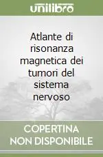 Atlante di risonanza magnetica dei tumori del sistema nervoso Must-Have