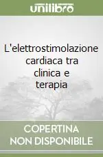 L‘elettrostimolazione cardiaca tra clinica e terapia Nuovo Arrivo