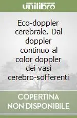 Bestseller Eco-doppler cerebrale. Dal doppler continuo al color doppler dei vasi cerebro-sofferenti