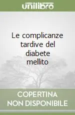 Prezzo Ridotto Le complicanze tardive del diabete mellito