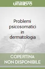 Problemi psicosomatici in dermatologia Sconto