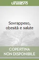 Non Perdere Sovrappeso, obesità e salute