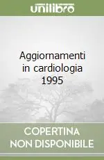 Aggiornamenti in cardiologia 1995 Nuovo Arrivo