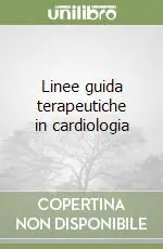 Scelto Dai Clienti Linee guida terapeutiche in cardiologia