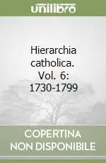 Economico Hierarchia catholica. Vol. 6 1730-1799