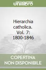 Solo Oggi Hierarchia catholica. Vol. 7 1800-1846
