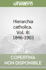 Hierarchia catholica. Vol. 8 1846-1903 Spedito Oggi