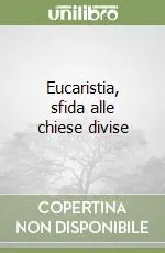 Eucaristia, sfida alle chiese divise Sconto