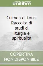 Sconto Culmen et fons. Raccolta di studi di liturgia e spiritualità