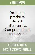 Incontri di preghiera davanti all‘eucaristia. Con proposte di animazione Prezzo Basso