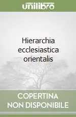 Hierarchia ecclesiastica orientalis Compra Oggi Stesso