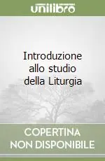 Esclusivo Introduzione allo studio della Liturgia
