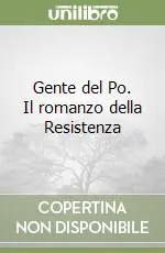 Gente del Po. Il romanzo della Resistenza Popolare