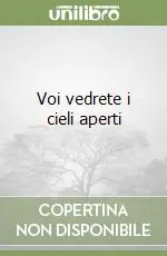 Nuovo Arrivo Voi vedrete i cieli aperti