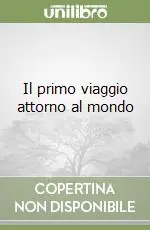 Il primo viaggio attorno al mondo Nuovo Arrivo